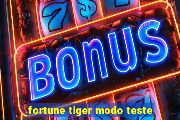 fortune tiger modo teste